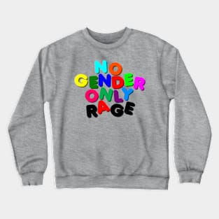 NO GENDER ONLY RAGE Crewneck Sweatshirt